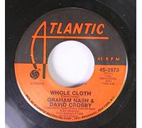 GRAHAM NASH & DAVID CROSBY - Graham Nash & David Crosby 45 RPM Whole Cloth / Immigration Man