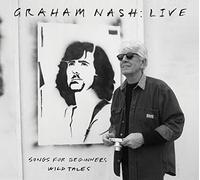 Graham Nash Live/Songs for Beginners/Wild Tales