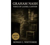 Graham Nash: Voice of Laurel Canyon: From Salford beginnings to folk-rock stardom, activism, and a lasting legacy