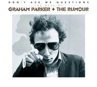 Graham Parker & the Rumour - Don't Ask Me Questions: The Best of