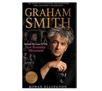 GRAHAM SMITH: Behind The Lens Of The New Romantic Movement
