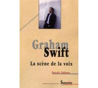 Graham Swift La scène de la voix - Pascale Tollance - Presses Universitaires Du Septen-Trion - broché - Essai
