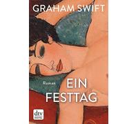 Graham Swift Susanne Höbel Ein Festtag: Roman (Poche)