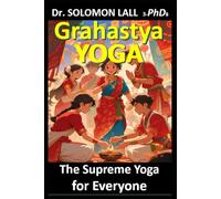 Grahastya Yoga: The Supreme Yoga for Everyone