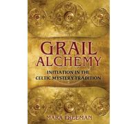 Alchimie du Graal – Initiation dans la tradition du mystère celtique – Destiny Books