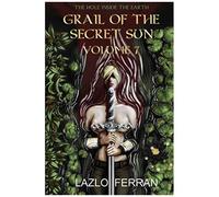 Grail Of The Secret Sun: Volume 7 (The Hole Inside The Earth)