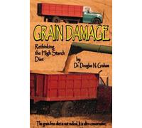 Grain Damage: Rethinking the High-Starch Diet