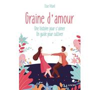 Graine d'amour - Une histoire pour s'aimer - Un guide pour cultiver
