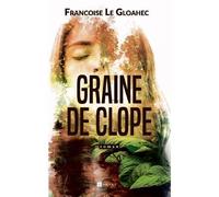 Graine de clope - Françoise Le Gloahec - Ramsay - broché - Roman