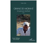 Siaka Sylla – Graine de migrant : Un parcours inachevé. Récit – Broché