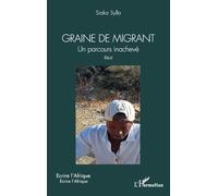 Graine de migrant: Un parcours inachevé. Récit
