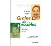 Graines de possible - Regards croisés sur l'écologie Entretiens arbitrés par Weronicka Zarachowicz - Nicolas Hulot - Calmann-Levy - broché - Etude