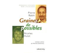 Graines de possible - Regards croisés sur l'écologie Entretiens arbitrés par Weronicka Zarachowicz - Nicolas Hulot - Calmann-Levy - broché - Etude