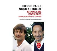 Graines de possibles : regards croisés sur l'écologie Entretiens arbitrés par Weronika Zarachowicz - Pierre Rabhi - Lgf - Poche - Essai