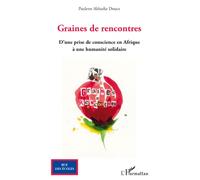 Graines de rencontres D'une prise de conscience en Afrique à une humanité solidaire - Paulette Abbadie-Douce - L'harmattan - broché - Essai