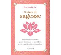 Graines de sagesse: Pensées inspirantes pour illuminer le quotidien & trouver l’équilibre intérieur