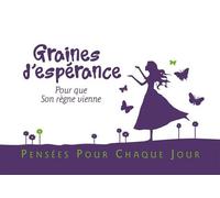 Graines D'espérance Pour Que Son Règne Vienne - Pensées Pour Chaque Jour