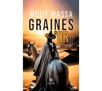 Graines d'or II - Mody Wassa - Le Lys Bleu - broché - Roman
