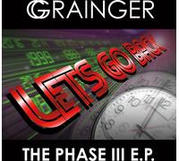 Grainger - Phase III E P Lets Go Back