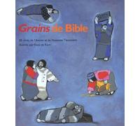 Grains de Bible : 28 récits de l'Ancien et du Nouveau Testament