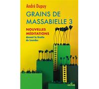 Grains de Massabielle 3 Nouvelles méditations devant la Grotte de Lourdes - André Dupuy - Ontau Eds - broché - Essai