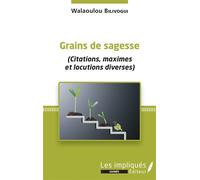 Grains de sagesse (Citations, maximes et locutions diverses) - Walaoulou Bilivogui - Les Impliqués - broché - Anthologie