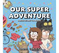 Graley, Sarah - Our Super Adventure: Press Start to Begin