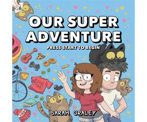 Graley, Sarah - Our Super Adventure: Press Start to Begin