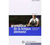 Gramática de la lengua alemana: Explicaciones y ejemplos. Deutsch als Fremdsprache. Lehrbuch mit Erklärungen und Beispielen