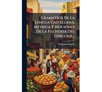 Gramatica De La Lengua Castellana, Metrica Y Nociones De La Filosofia Del Lenguaje...