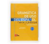 Gramatica de uso del Espanol - Teoria y practica / Grammaire de l'espagnol - Théorie et pratique avec exercices et corrigés
