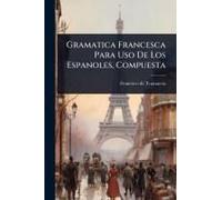 Gramatica Francesca Para Uso De Los Espanoles, Compuesta