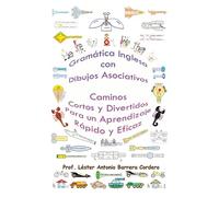 Gramática Inglesa con Dibujos Asociativos: Caminos Cortos y Divertidos para un Aprendizaje Rápido y Eficaz