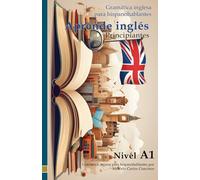 Gramática inglesa para hispanohablantes: Aprende Inglés - Nivel A1
