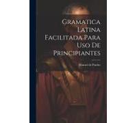 Gramatica Latina Facilitada Para Uso De Principiantes