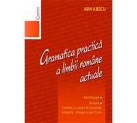 GRAMATICA PRACTICA A LIMBII ROMANE ACTUALE