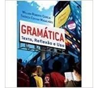 Gramática Texto, Reflexão e Uso