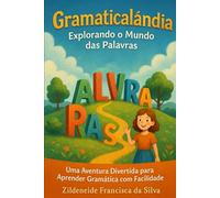 Gramaticalândia: Explorando o Mundo das Palavras: Uma Aventura Divertida para Aprender Gramática com Facilidade"