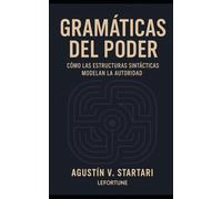 Gramáticas del Poder: Cómo las estructuras sintácticas modelan la autoridad