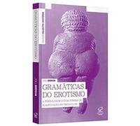 Gramáticas Do Erotismo. A Feminilidade E Suas Formas De Subjetivação Em Psicanálise Joel Birman (Auteur)