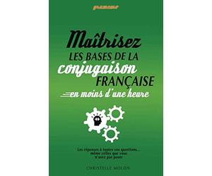 Gramemo - Maîtrisez les bases de la conjugaison française en moins d'une heure: Les réponses à toutes vos questions… même celles que vous n’osez pas poser