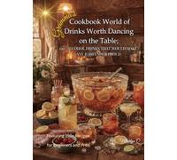 Gramma’s Cookbook World of Drinks Worth Dancing on the Table: Gramma’s Cookbook World of Drinks Worth Dancing on the Table