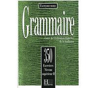 Grammaire: 350 exercices niveau supérieur II : Cours de civilisation française de la Sorbonne