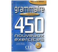 Grammaire : 450 Nouveaux Exercices - Niveau Intermédiaire