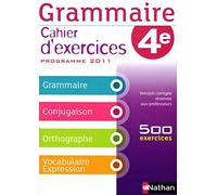 Grammaire 4e : Cahier d'exercices, programme 2011 - VERSION CORRIGÉE RÉSERVÉE AUX PROFESSEURS