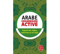 Grammaire active de l'arabe Exposé des règles, exercices et corrigés - Ghalib Al-Hakkak - Lgf - Poche - Dictionnaire et encyclopédie