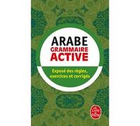 Grammaire active de l'arabe Michel Neyreneuf (Auteur), Ghalib Al-Hakkak (Auteur)