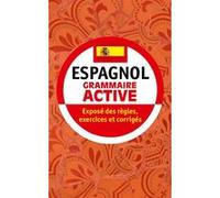 Grammaire active de l'espagnol Gisèle Prost (Auteur), Enrique Pastor Garcia (Auteur)
