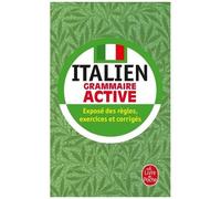 Grammaire Active De L'italien - Expose Des Regles, Exercices Et Corriges