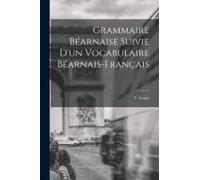 Grammaire Béarnaise Suivie D'un Vocabulaire Béarnais-Français